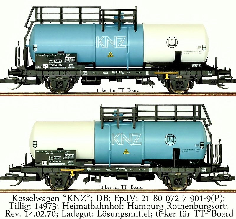 Kesselwagen "KNZ"; DB; Ep.IV; 21 80 072 7 901-9[P]; Tillig; 14973; Ladegut: Lösungsmittel; Heimatbahnhof Hamburg-Rothenburgsort; Rev. 14.02.70
